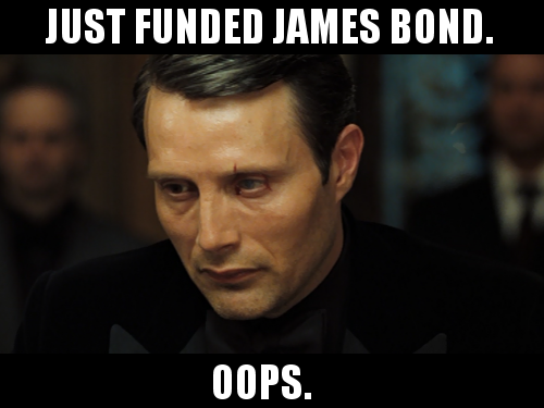Just funded James Bond. Oops.