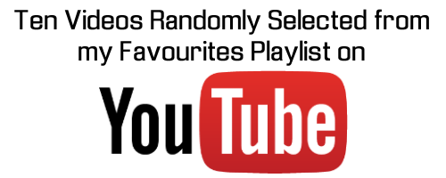 10 Videos Randomly Selected from My YouTube Favourites Playlist