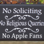 No Solicting - No Religious Queries - No Apple Fans